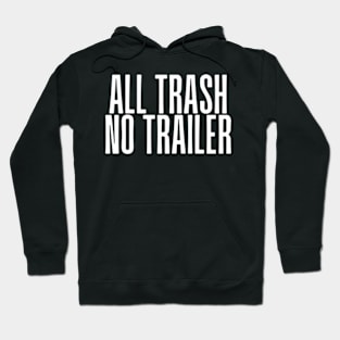 All Trash No Trailer Hoodie